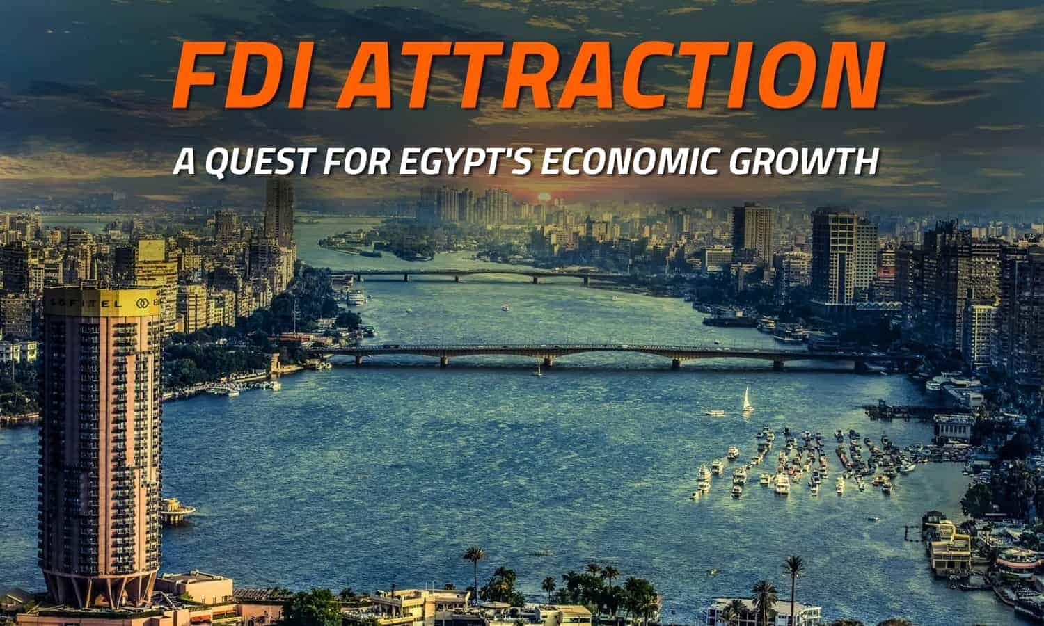 FDI Attraction: A Quest for Egypt's Economic Growth